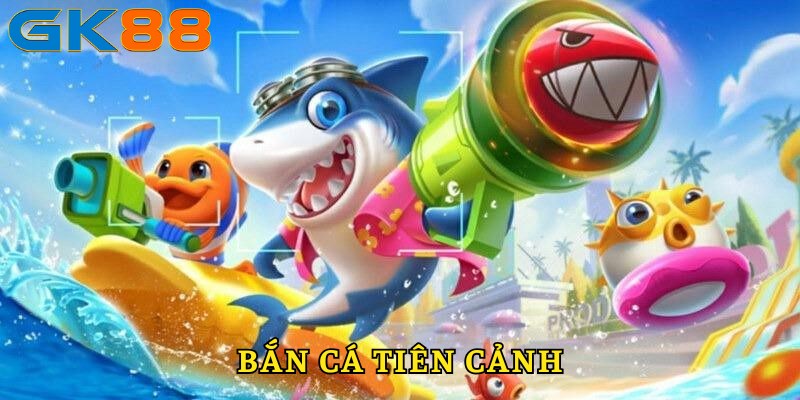 ban-ca-tien-canh