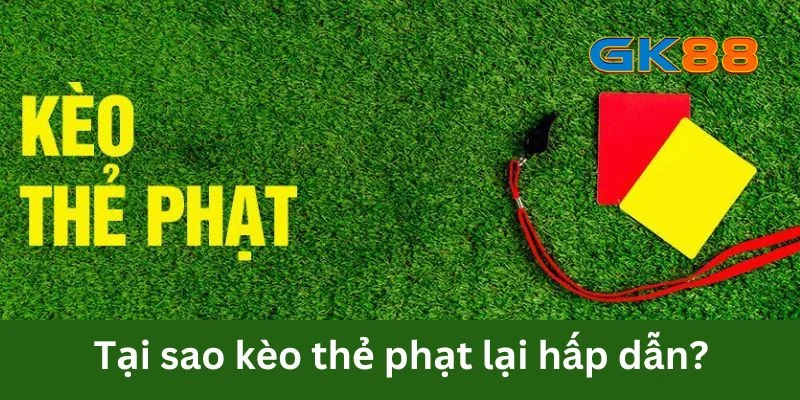 Kèo thẻ phạt cực kỳ hấp dẫn với người chơi