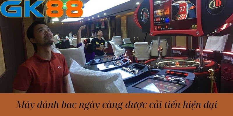 Máy đánh bac ngày càng được cải tiến hiện đại