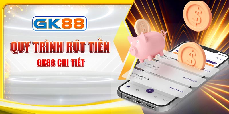 Hướng dẫn rút tiền GK88