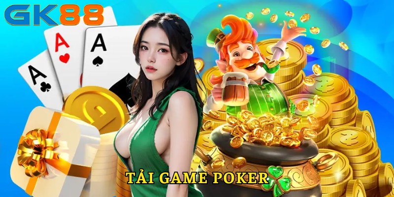 Tải Game Poker Nhanh Chóng Về Thiết Bị Thành Công 100%